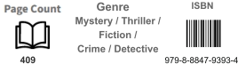 979-8-8847-9393-4 409  Mystery / Thriller / Fiction / Crime / Detective ISBN Genre