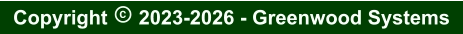 Copyright  2023-2026 - Greenwood Systems