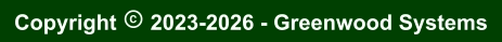 Copyright  2023-2026 - Greenwood Systems